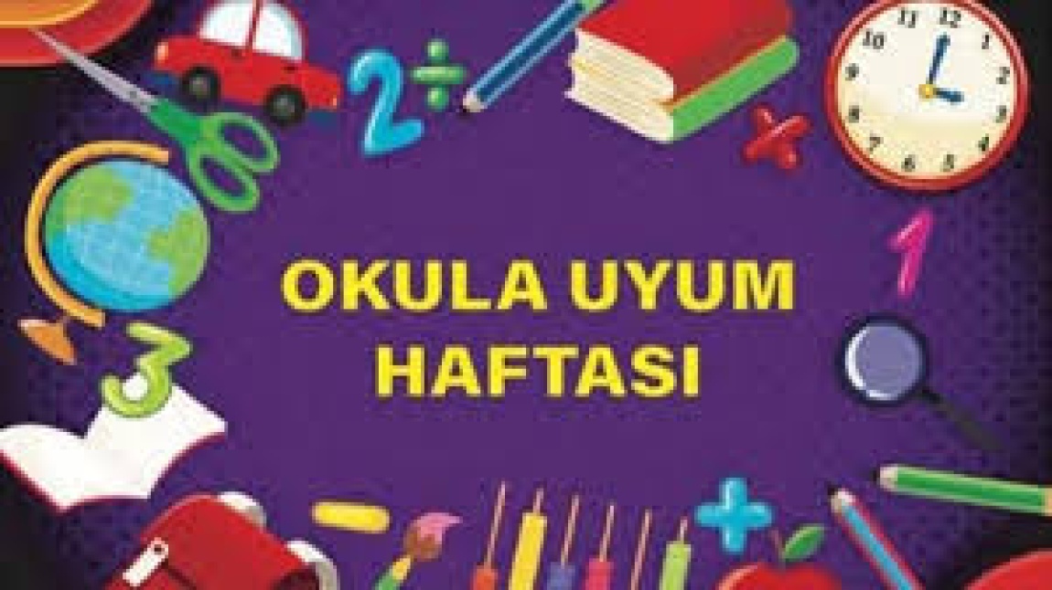 Anasınıfı ve 1. Sınıf Öğrencilerimiz İçin Okula Uyum Haftası Başlıyor